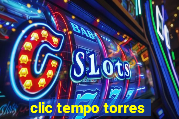 clic tempo torres